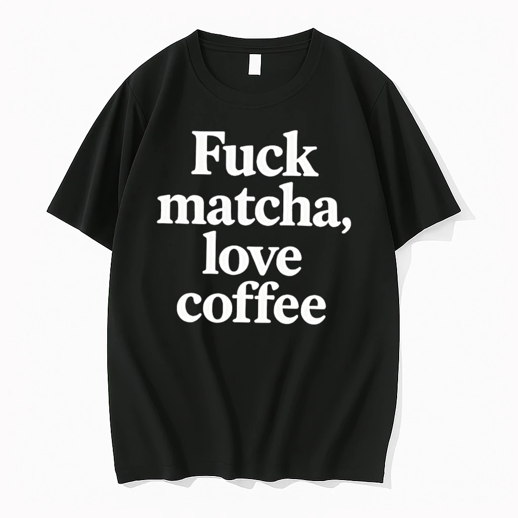 Whatwillwear Dalatshirt 20251219_121655 90_fuck Matcha Love Coffee Shirts