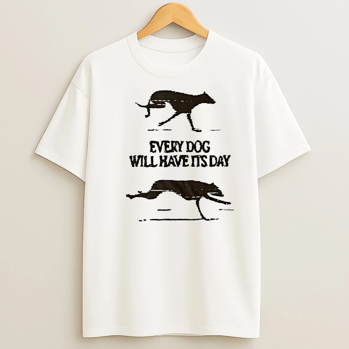 Whatwillwear Dalatshirt 20251222_101533 167_every Dog Will Have Its Day Shirts
