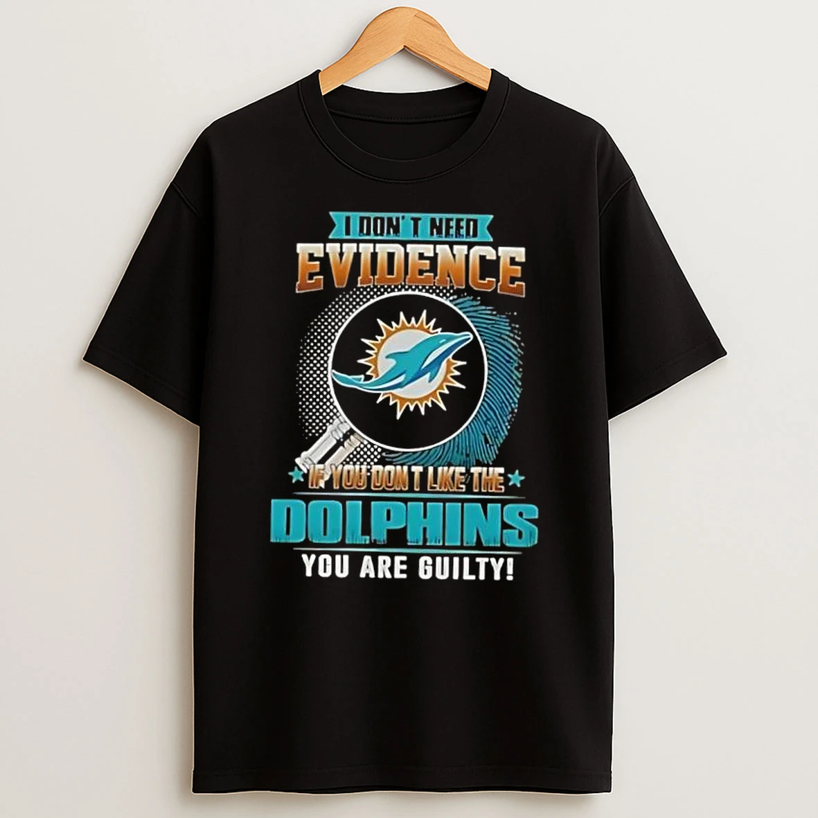 Whatwillwear Dalatshirt 20251222_101533 167_i Dont Need Evidence If You Dont Like The Miami Dolphins You Are Guilty Shirts