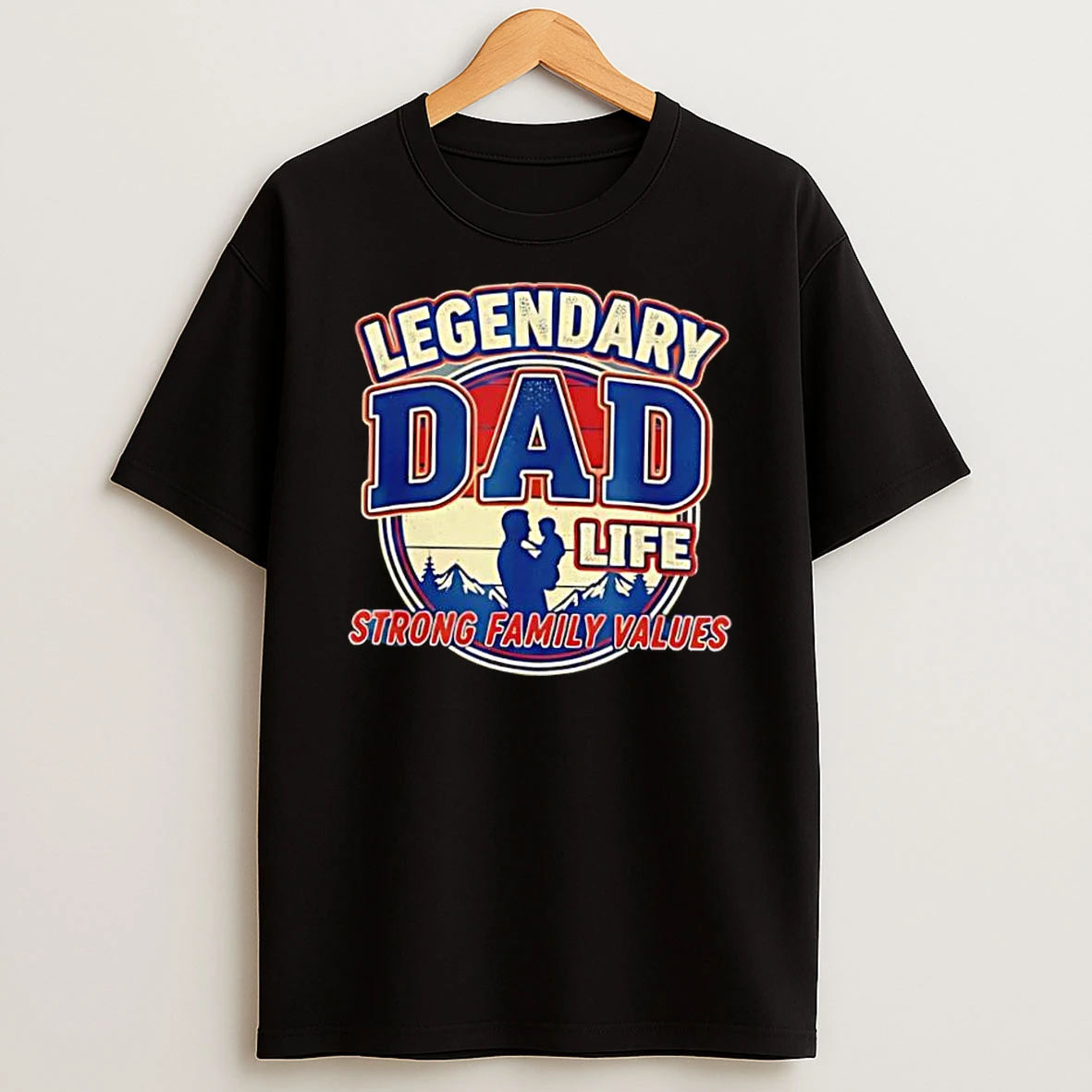 Whatwillwear Dalatshirt 20251222_101533 167_legendary Dad Life Strong Family Values Graphic Shirts