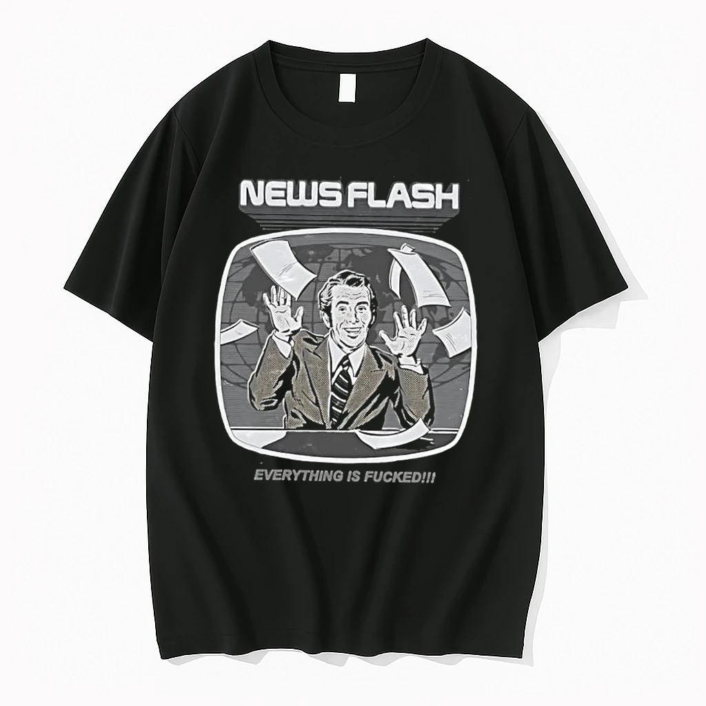 Whatwillwear Dalatshirt 20251222_101533 167_news Flash Everything Is Fucked Shirts