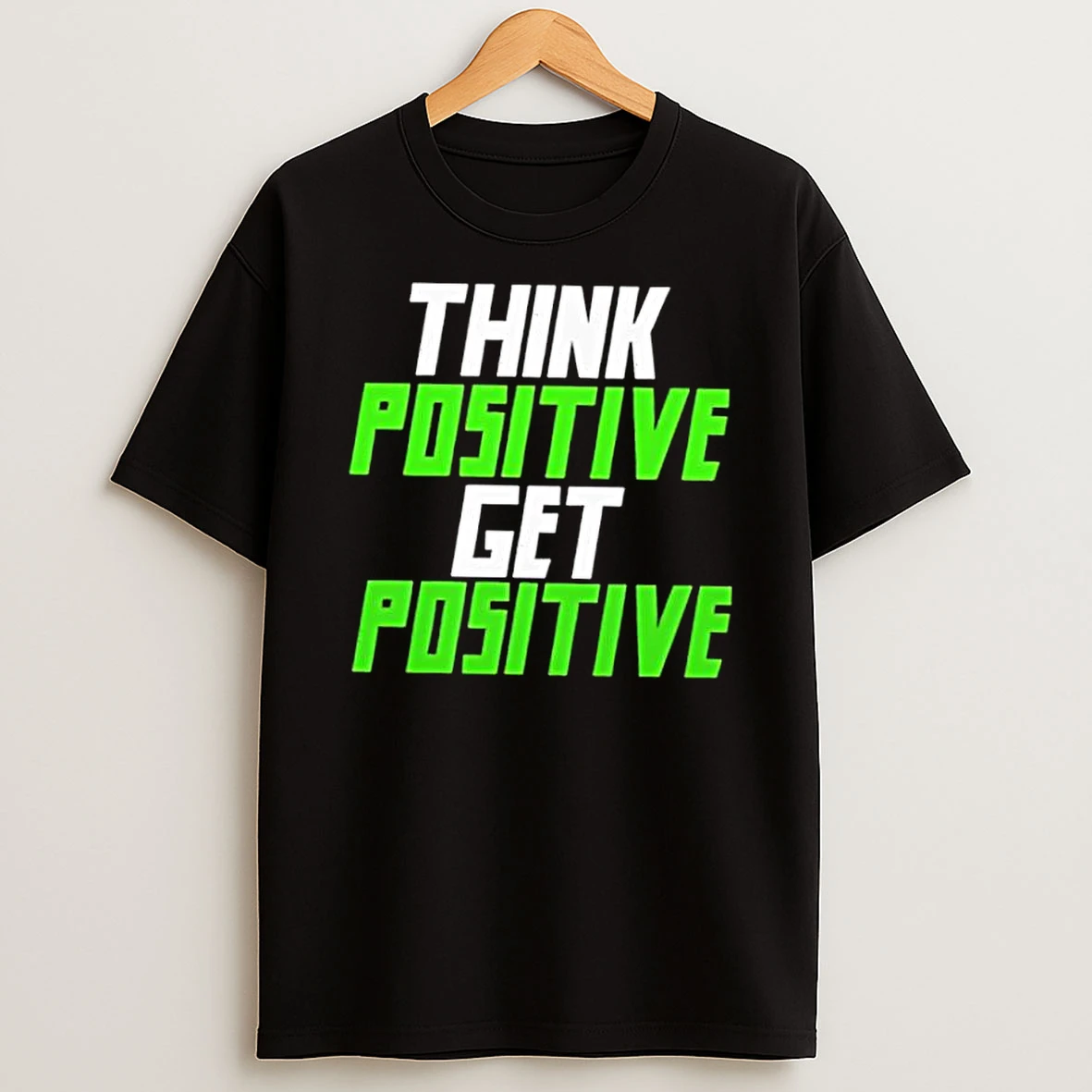 Whatwillwear Dalatshirt 20251222_101533 167_think Positive Get Positive Shirts