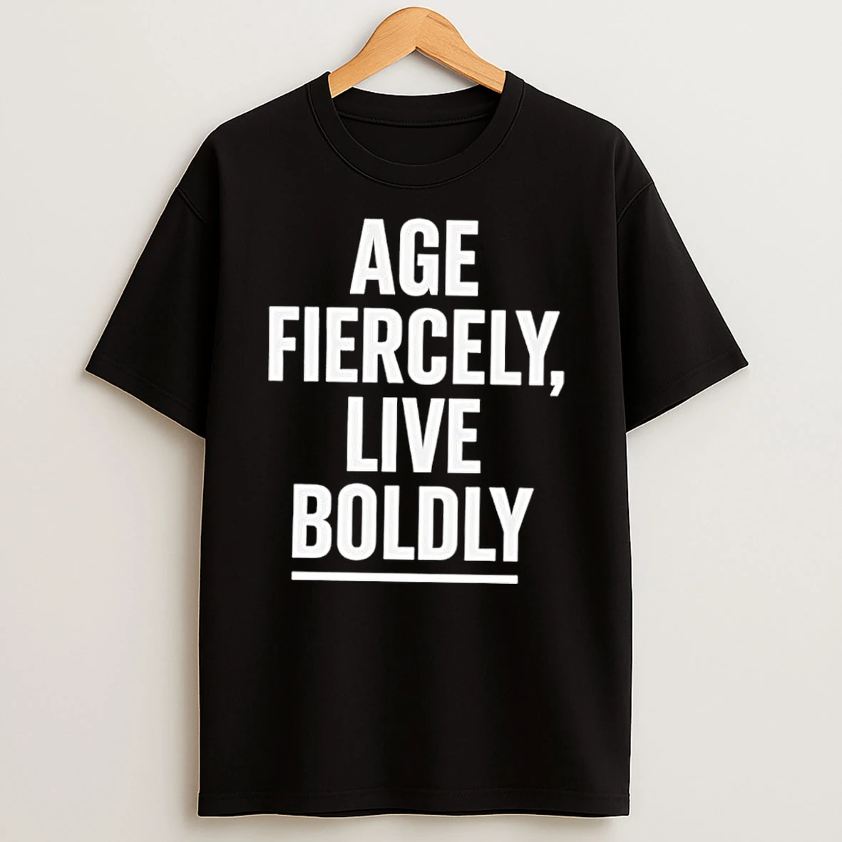 Whatwillwear Dalatshirt 20251222_130752 32_age Fiercely Live Boldly Shirts