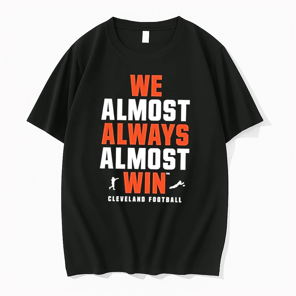 Whatwillwear Dalatshirt 20251222_161657 46_we Almost Always Almost Win Cleveland Browns Shirts