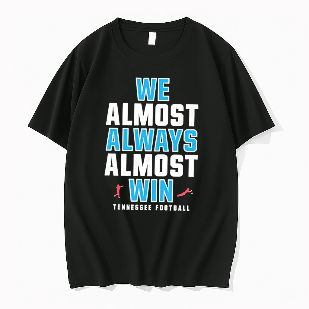 Whatwillwear Dalatshirt 20251222_161657 46_we Almost Always Almost Win Tennessee Titans Football Shirts