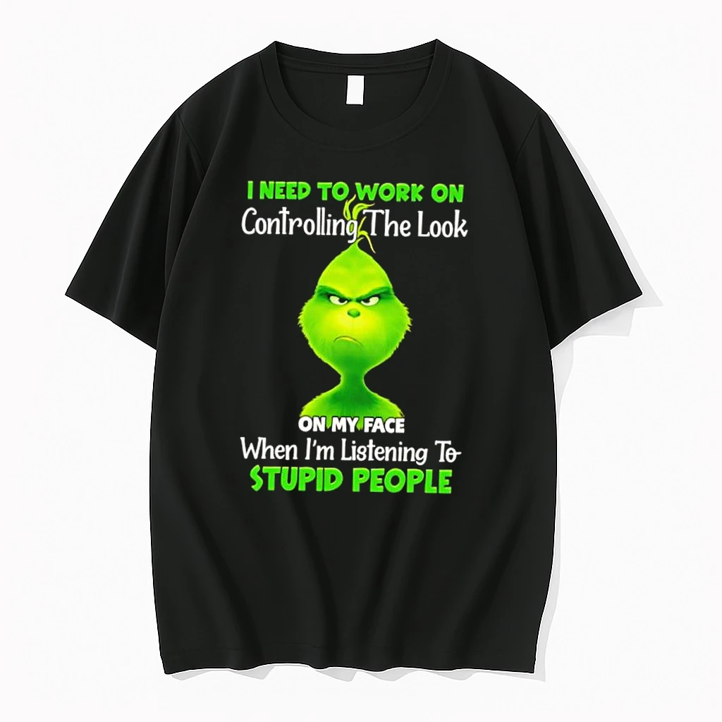 Whatwillwear Dalatshirt 20251223_115823 42_grinch I Need To Work On Controlling The Look On My Face When Im Listening To Stupid People Shirts