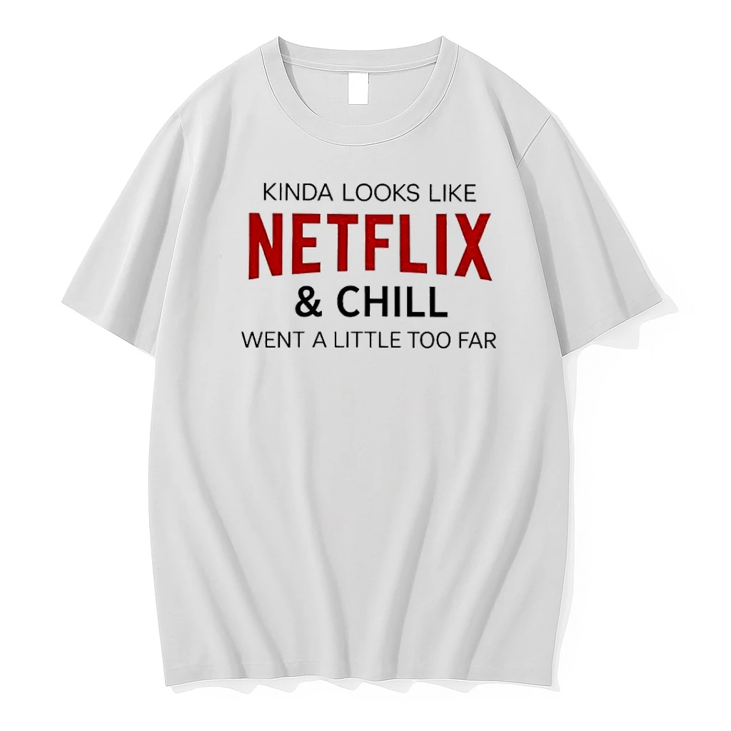 Whatwillwear Dalatshirt 20251223_115823 42_kinda Looks Like Netflix And Chill Went A Little Too Far Shirts