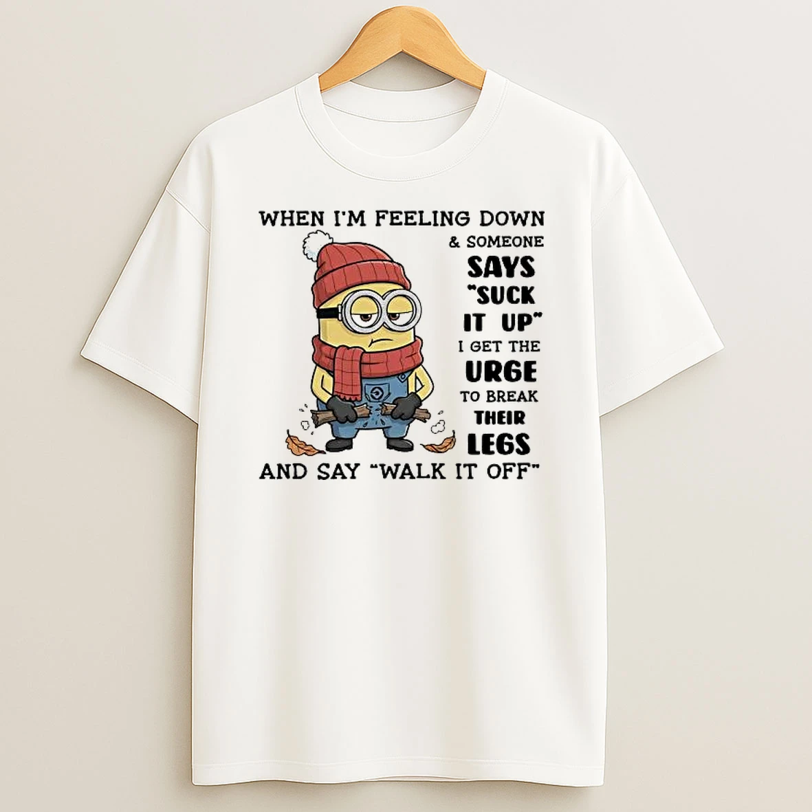 Whatwillwear Hoopoetees 20251219_121459 74_minion When Im Feeling Down And Someone Says Suck It Up Shirts