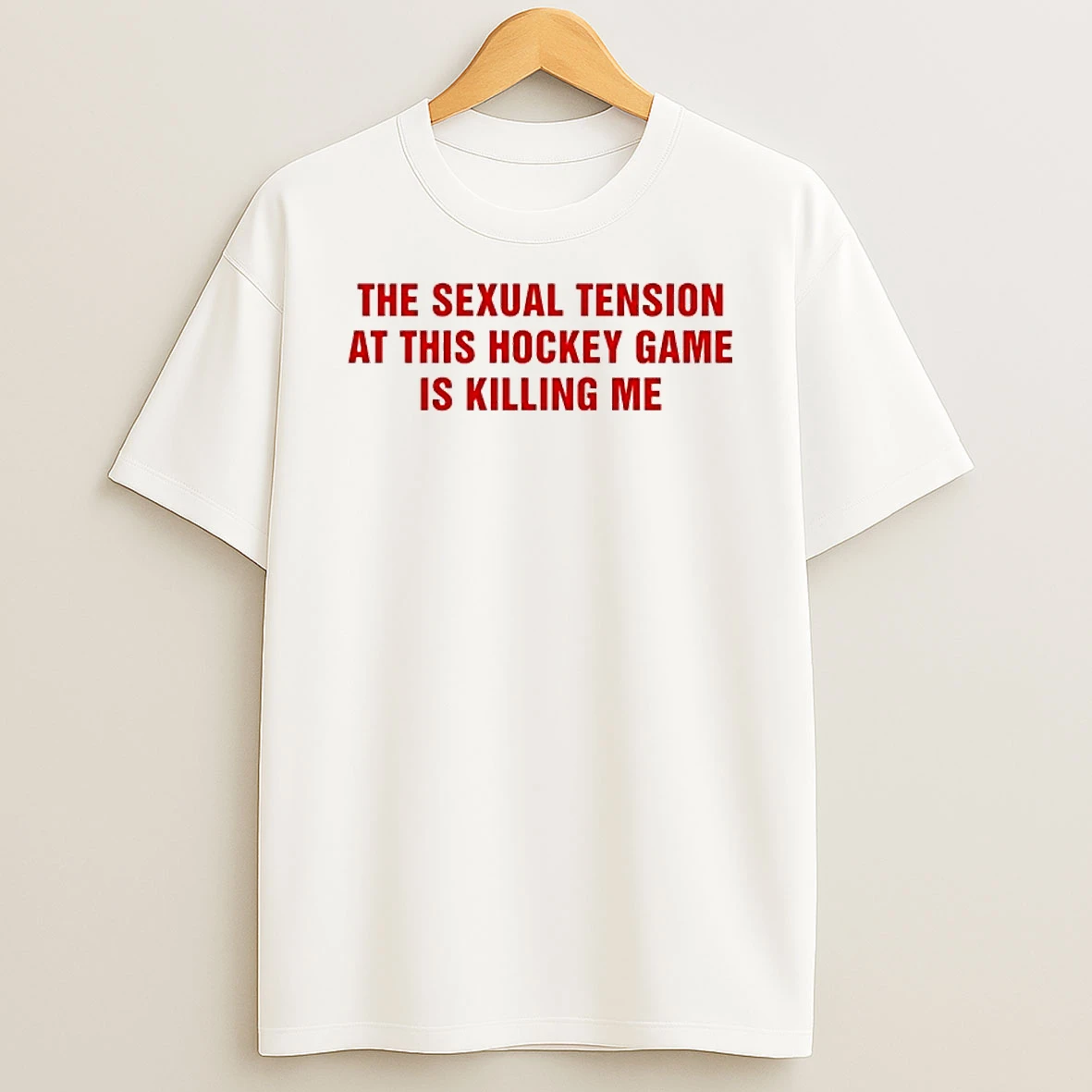 Whatwillwear Hoopoetees 20251219_121459 74_the Sexual Tension In This Hockey Game Is Killing Me Shirts