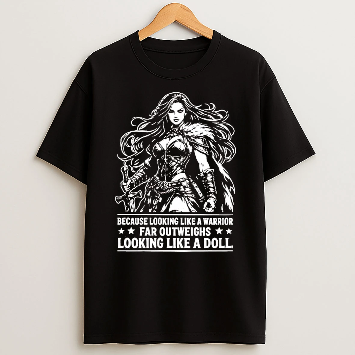 Whatwillwear Hoopoetees 20251219_181129 71_because Looking Like A Warrior Far Outweighs Looking Like A Doll Shirts