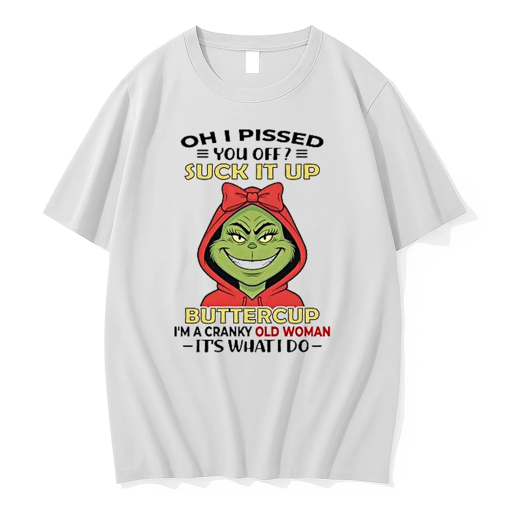 Whatwillwear Hoopoetees 20251219_181129 71_grinch Oh I Pissed You Off Suck It Up Buttercup Im A Cranky Old Woman Shirts