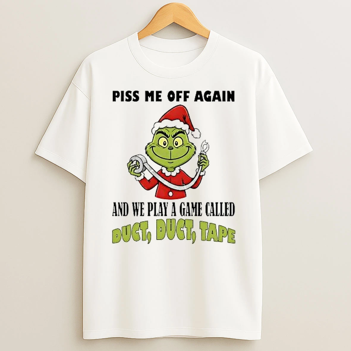 Whatwillwear Hoopoetees 20251219_181129 71_grinch Piss Me Off Again And We Play A Game Called Duct Tape Shirts
