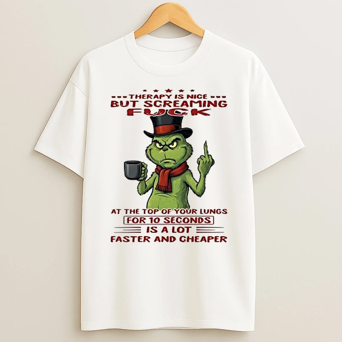 Whatwillwear Hoopoetees 20251219_181129 71_grinch Therapy Is Nice But Screaming Fuck For 10 Seconds Is A Lot Shirts
