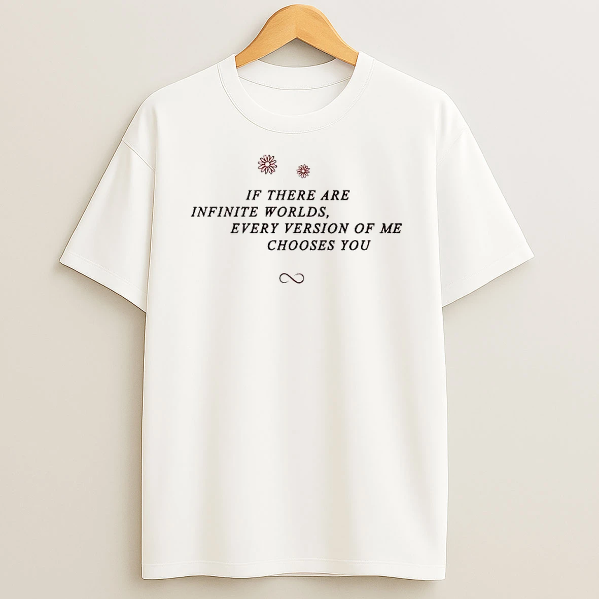 Whatwillwear Hoopoetees 20251219_181129 71_if There Are Infinite Worlds Every Version Of Me Chooses You Shirts