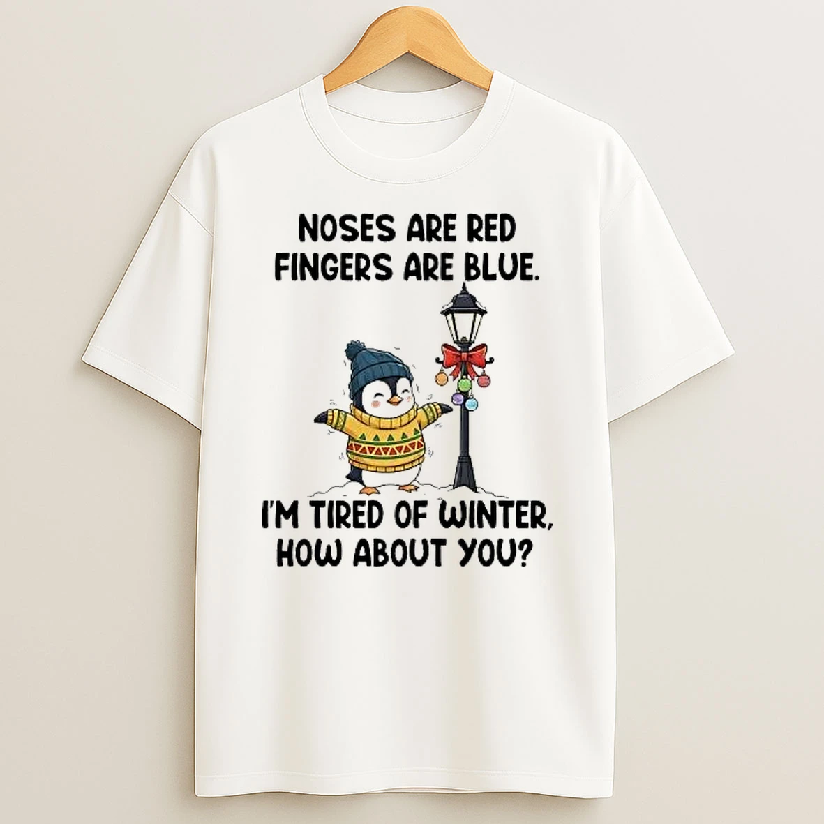 Whatwillwear Hoopoetees 20251219_181129 71_penguin Noses Are Red Fingers Are Blue Im Tired Of Winter How About You Shirts