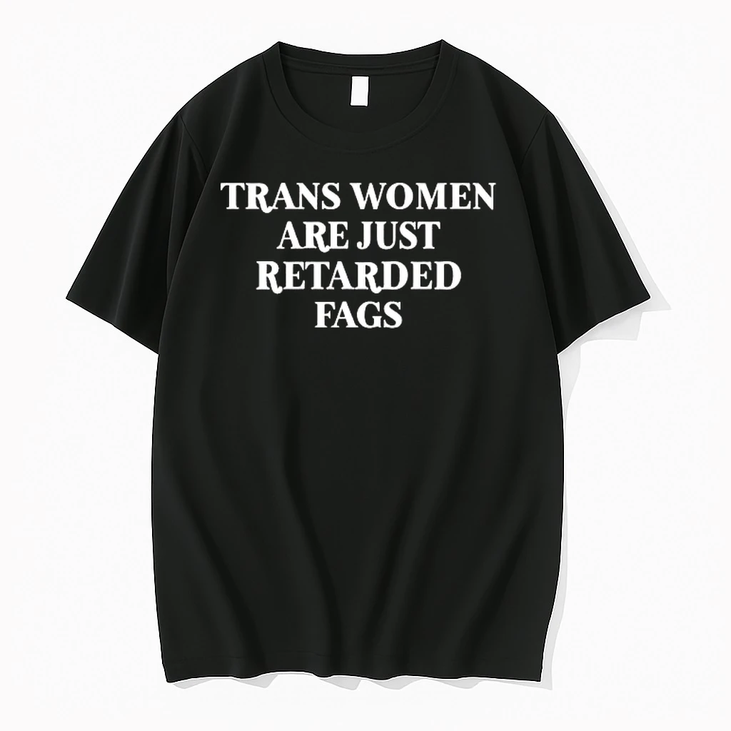Whatwillwear Hoopoetees 20251219_181129 71_trans Women Are Just Retarded Fags Shirts