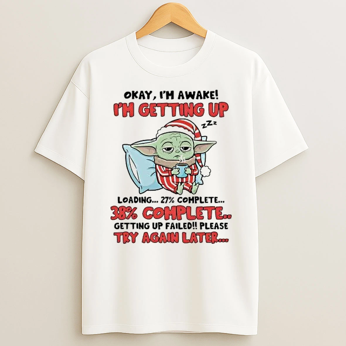 Whatwillwear Hoopoetees 20251222_101025 234_baby Yoda Okay Im Awake Im Getting Up Failed Try Again Later Shirts
