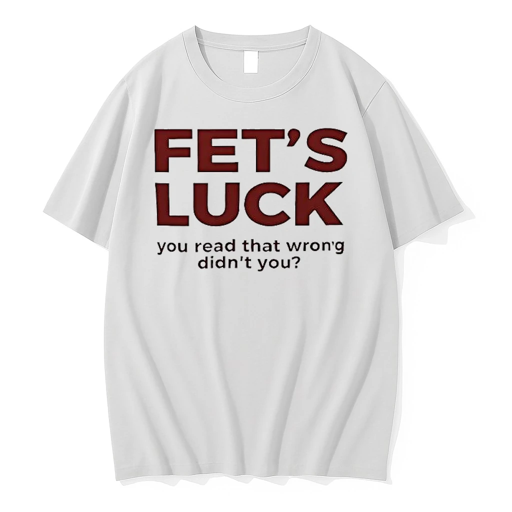 Whatwillwear Hoopoetees 20251222_101025 234_fets Luck Lets Fuck You Read That Wrong Didnt You Shirts