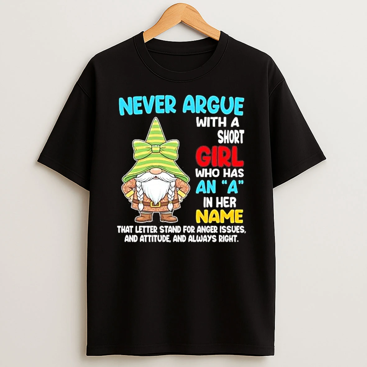 Whatwillwear Hoopoetees 20251222_101025 234_gnome Never Argue With A Short Girl Who Has An A In Her Name Shirts