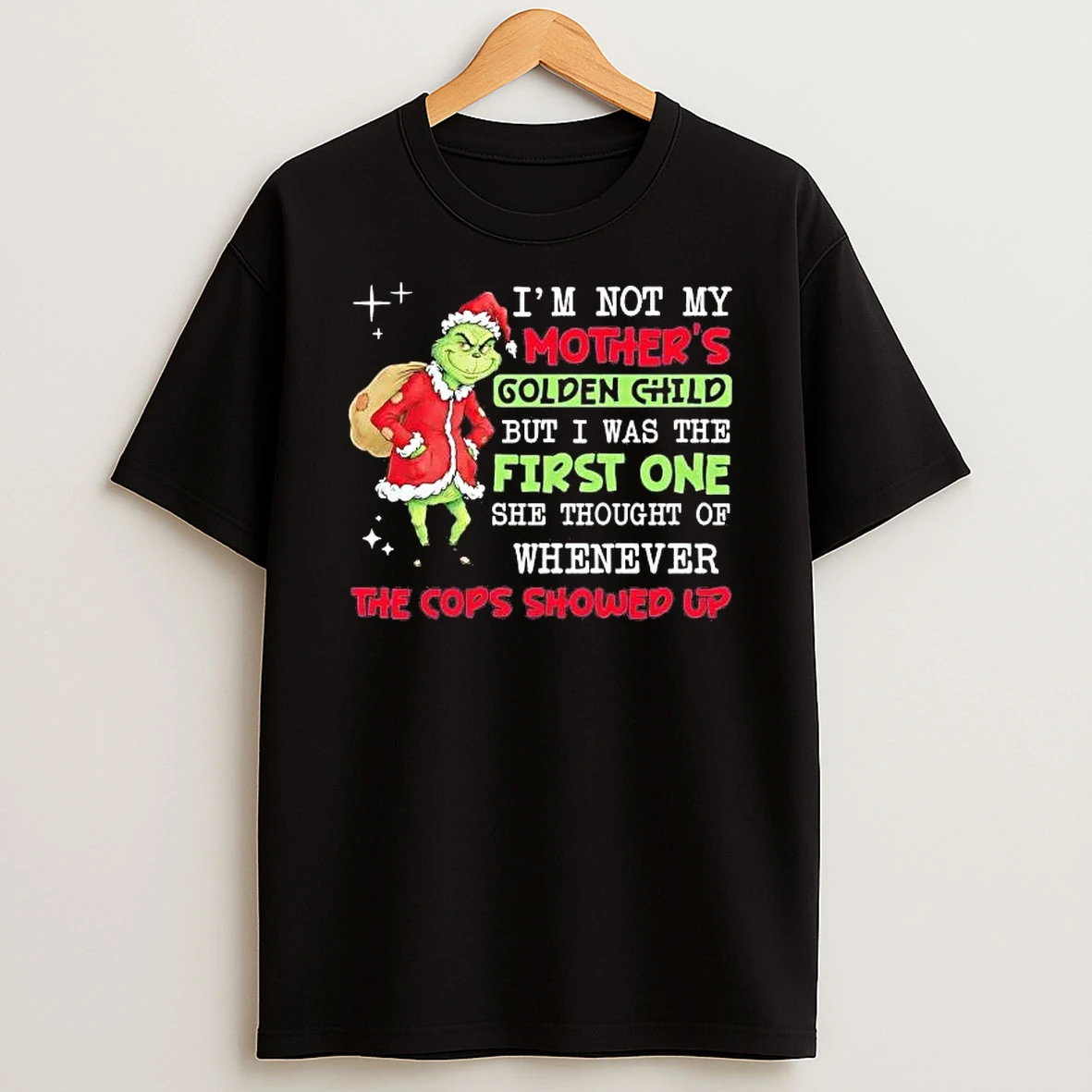 Whatwillwear Hoopoetees 20251222_101025 234_grinch Im Not My Mothers Golden Child But I Was The First One Shirts
