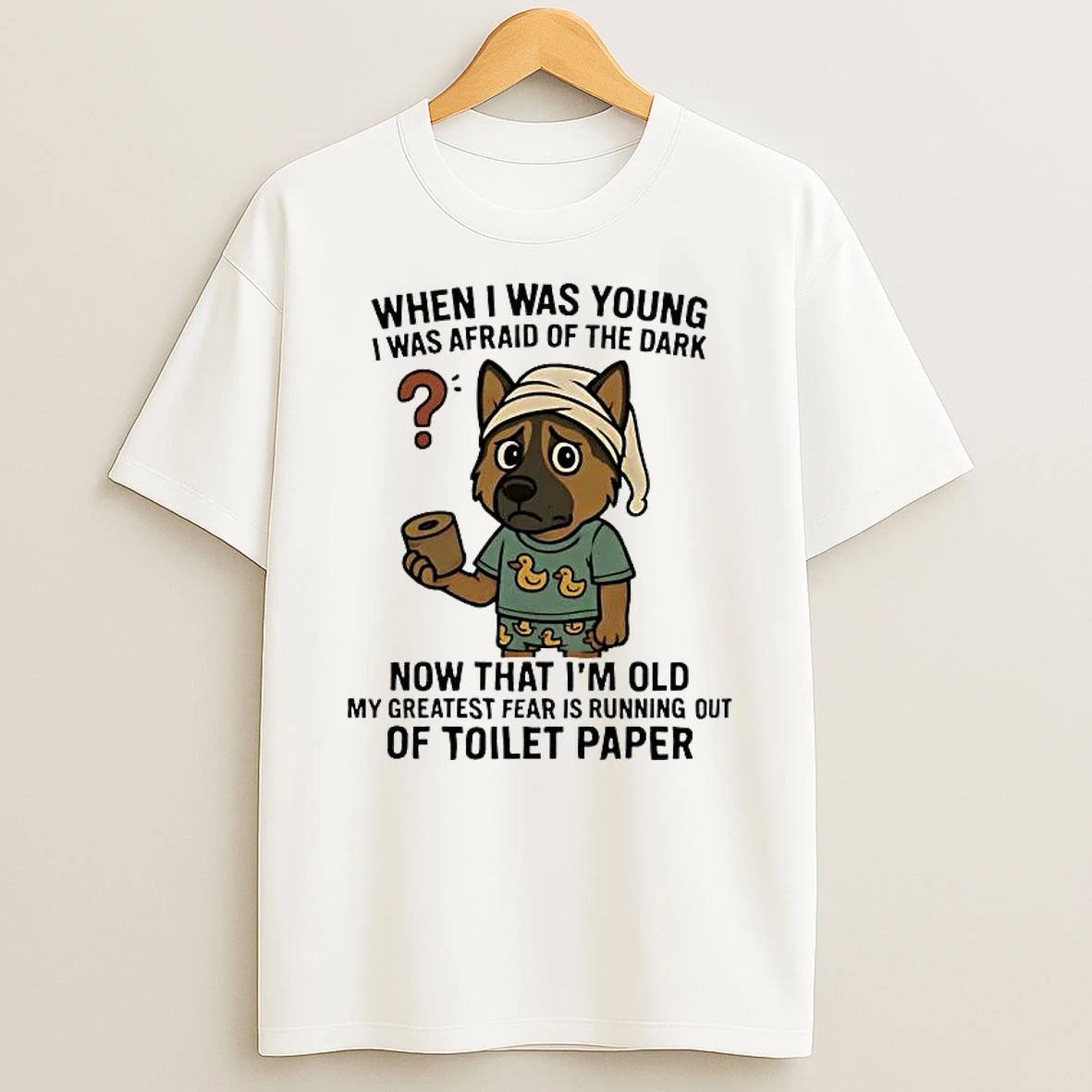 Whatwillwear Hoopoetees 20251223_095008 185_german Shepherd I Was Young I Afraid Dark Im Old Running Out Toilet Paper Shirts