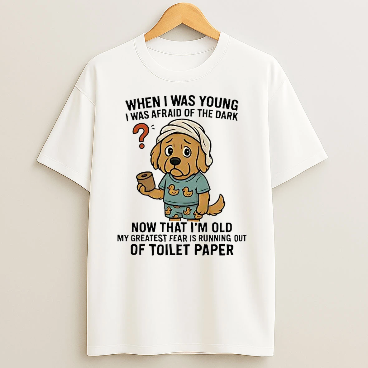 Whatwillwear Hoopoetees 20251223_095008 185_golden Retriever I Was Young I Afraid Dark Im Old Running Out Toilet Paper Shirts