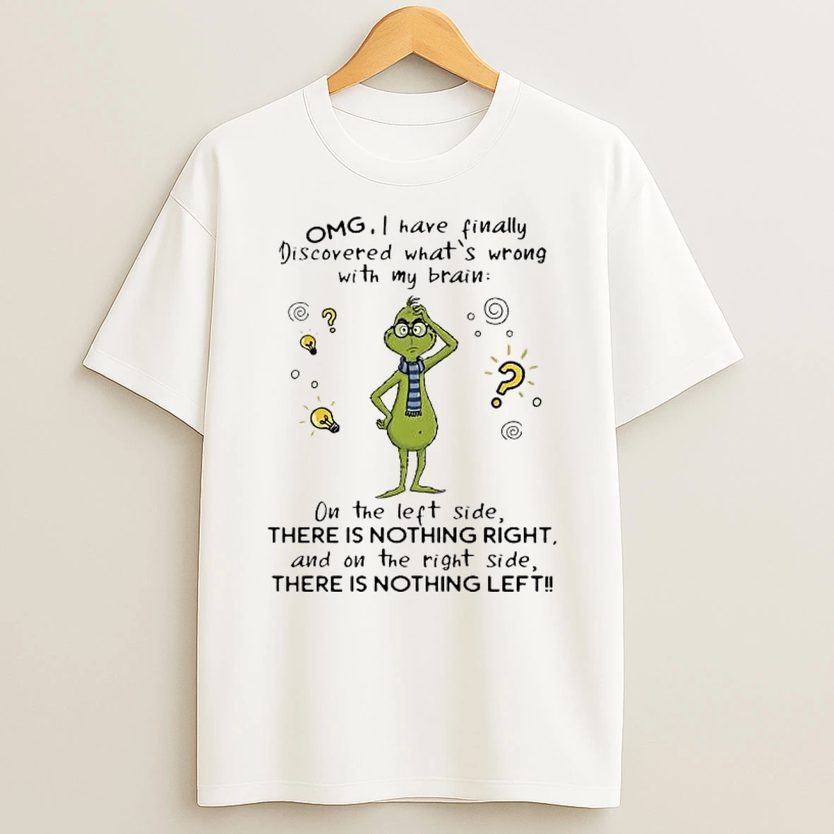 Whatwillwear Hoopoetees 20251223_095008 185_grinch Omg I Have Finally Discovered Whats Wrong With My Brain Shirts