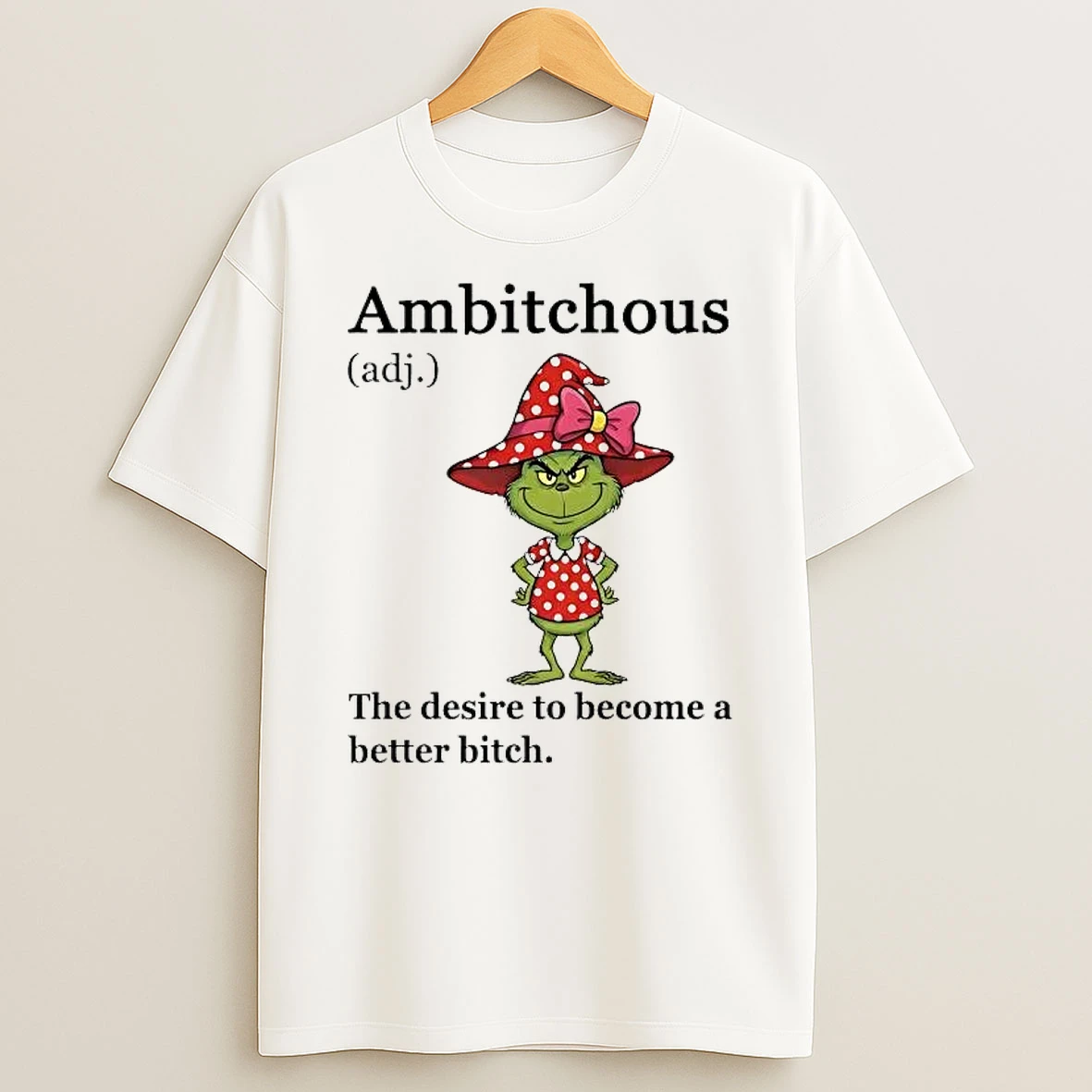 Whatwillwear Hoopoetees 20251223_095008 185_grinch Ambitchous Definition Meaning Desire To Become A Better Bitch Shirts