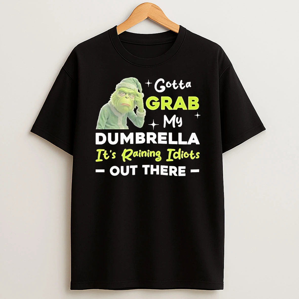 Whatwillwear Hoopoetees 20251223_095008 185_grinch Gotta Grab My Dumbrella Its Raining Idiots Out There Shirts