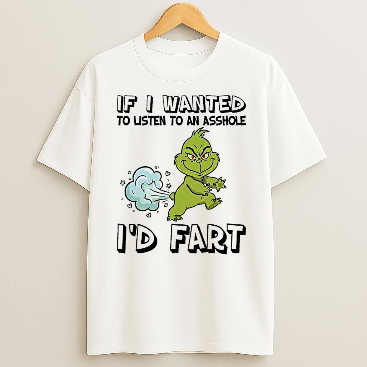 Whatwillwear Hoopoetees 20251223_095008 185_grinch If I Wanted To Listen To An Asshole Id Fart Shirts