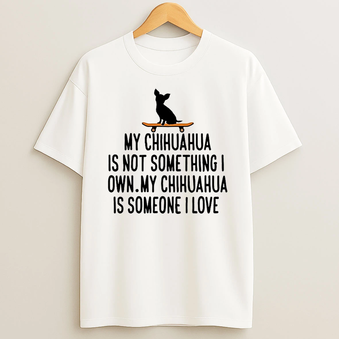 Whatwillwear Hoopoetees 20251223_095008 185_my Chihuahua Is Not Something I Own My Chihuahua Is Someone I Love Shirts