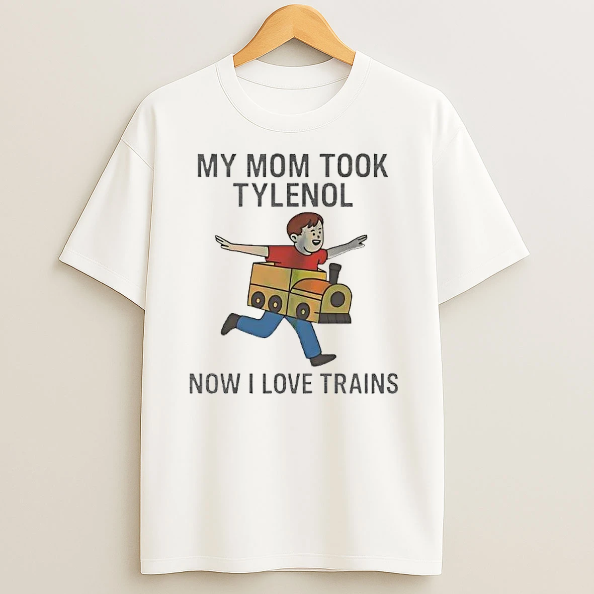 Whatwillwear Hoopoetees 20251223_095008 185_my Mom Took Tylenol Now I Love Trains Shirts