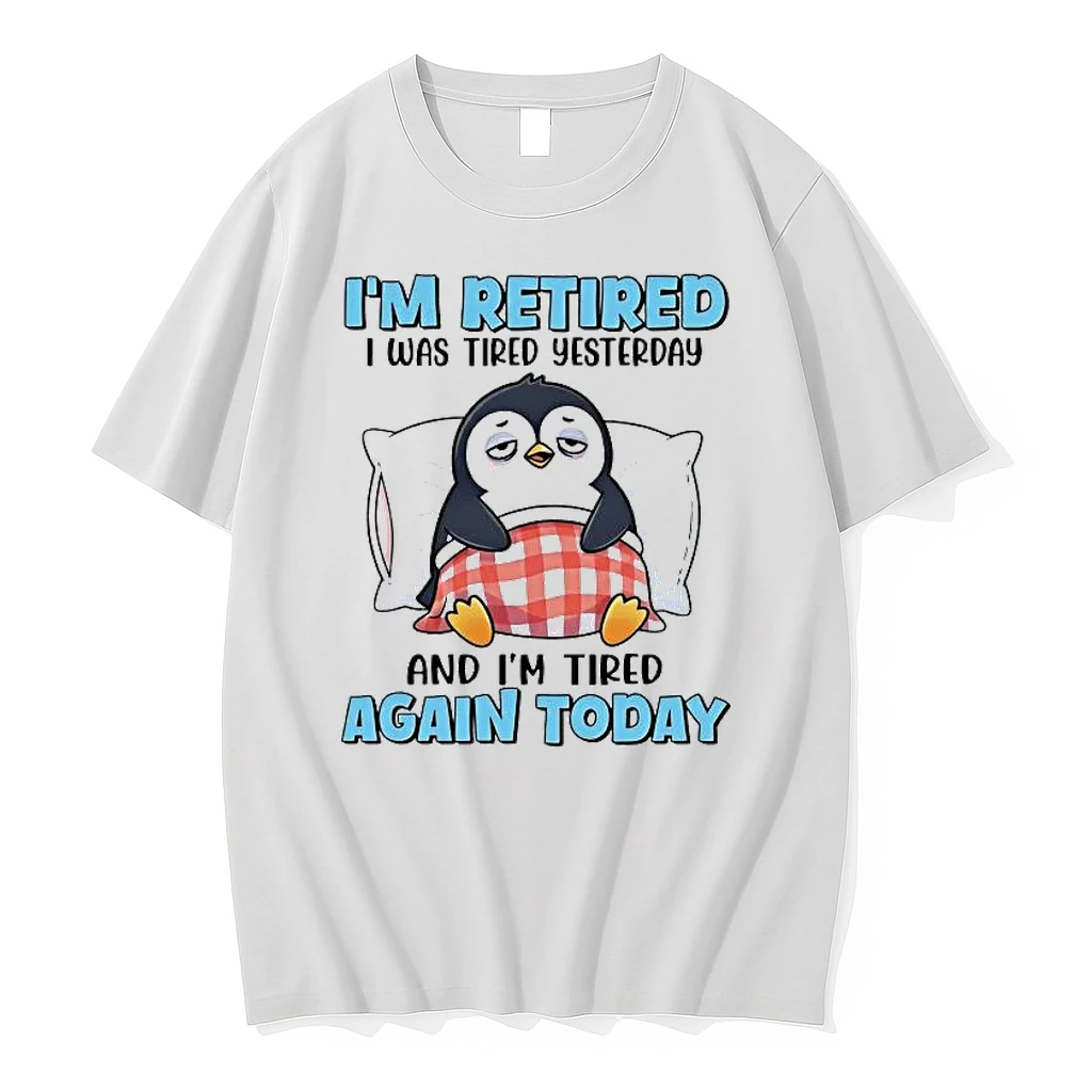 Whatwillwear Hoopoetees 20251223_095008 185_penguin Im Retired I Was Tired Yesterday And Im Tired Again Today Shirts