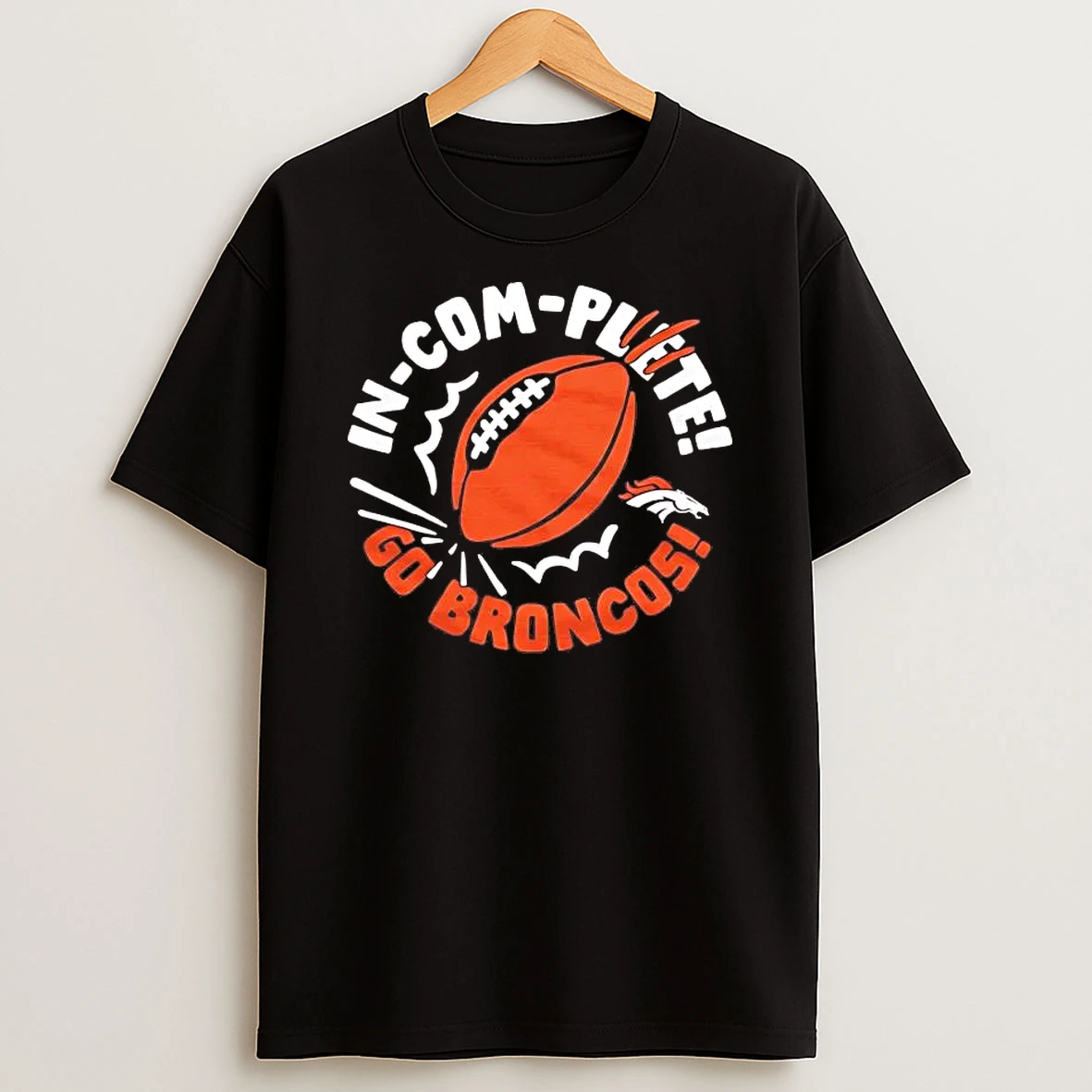 Whatwillwear Hoopoetees 20251223_142304 80_denver Broncos Incomplete Go Broncos Shirts