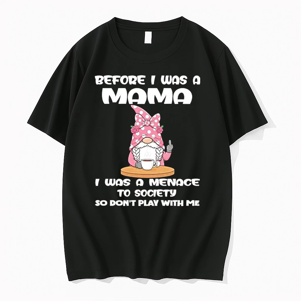 Whatwillwear Hoopoetees 20251223_142304 80_gnome Before I Was A Mama I Was A Menace Society Dont Play With Me Shirts