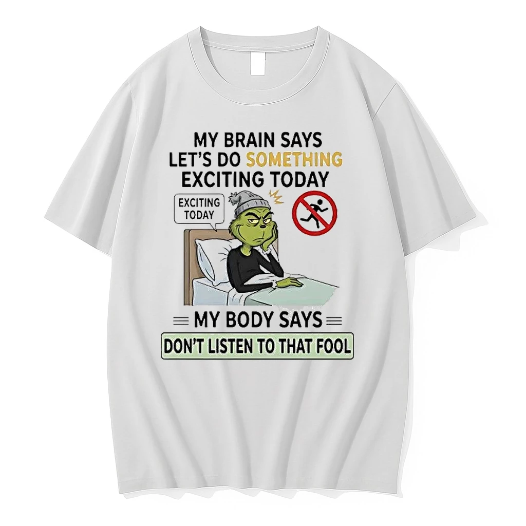 Whatwillwear Hoopoetees 20251223_142304 80_grinch Brain Says Lets Do Something Exciting Today Body Say Dont Listen Fool Shirts