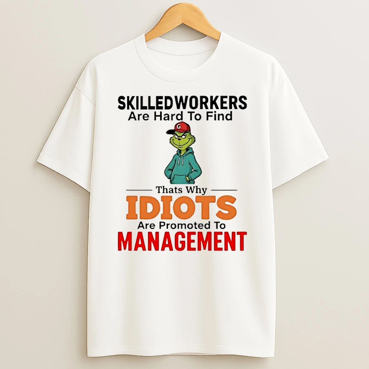 Whatwillwear Hoopoetees 20251223_142304 80_grinch Skilledworkers Are Hard To Find Thats Why Idiots Management Christmas Shirts