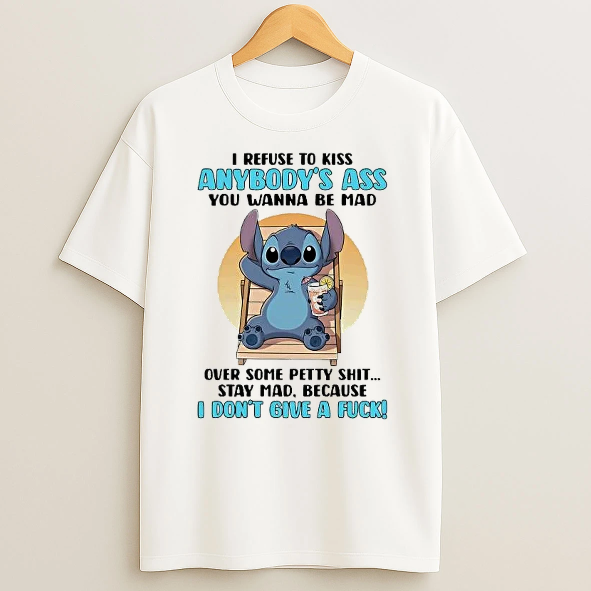 Whatwillwear Hoopoetees 20251223_143757 43_stitch I Refuse To Kiss Anybodys Ass You Wanna Be Mad I Dont Give A Fuck Shirts