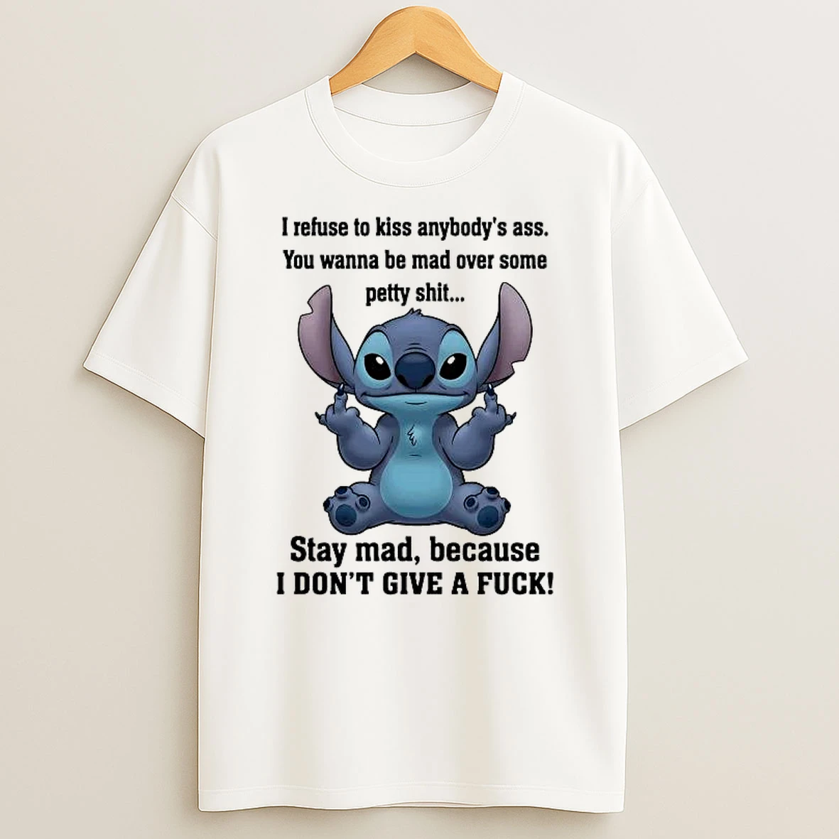 Whatwillwear Hoopoetees 20251225_094923 61_stitch I Refuse To Kiss Anybodys Ass Stay Mad I Dont Give A Fuck Shirts