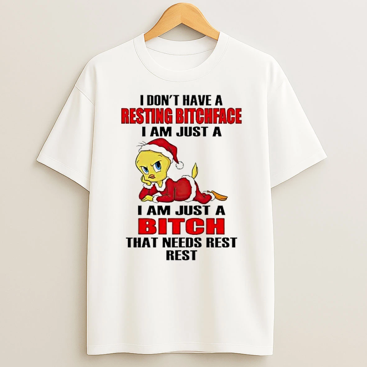 Whatwillwear Hoopoetees 20251225_094923 61_tweety I Dont Have A Resting Bitchface I Am Just A Bitch That Needs Rest Shirts