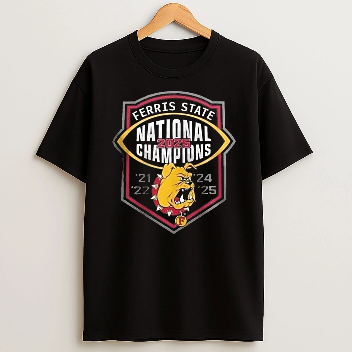 Whatwillwear Teeextra 20251222_122938 45_ferris State Bulldogs Ncaa Division Ii Football National Champions 2025 December 20 2025 Mckinney Texas Vs Harding 42 21 Big Rapids Michigan Shirts