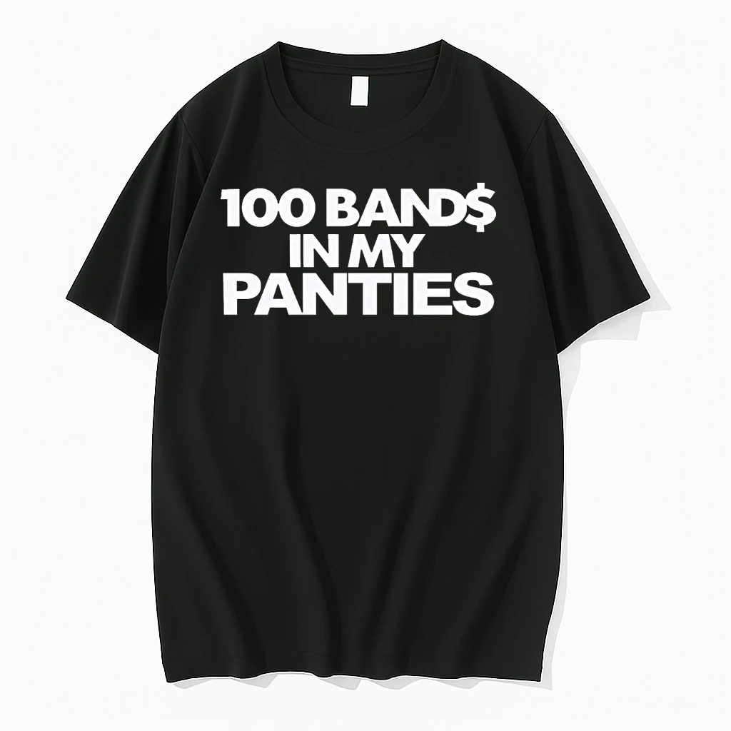 100 Bands In My Panties 2026 Shirts