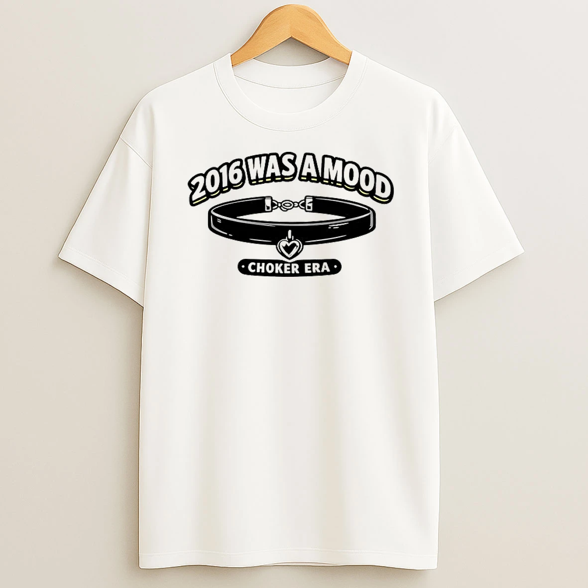 2016 Was A Mood Choker Era Shirts