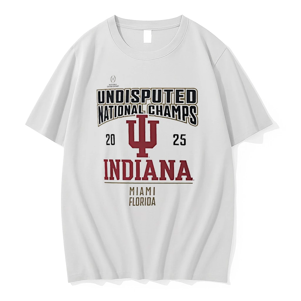 2025 College Football Playoff National Champions Undisputed Indiana Hoosiers Shirts