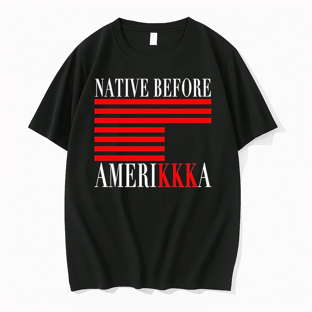 2026 Native Before Amerikkka Shirts