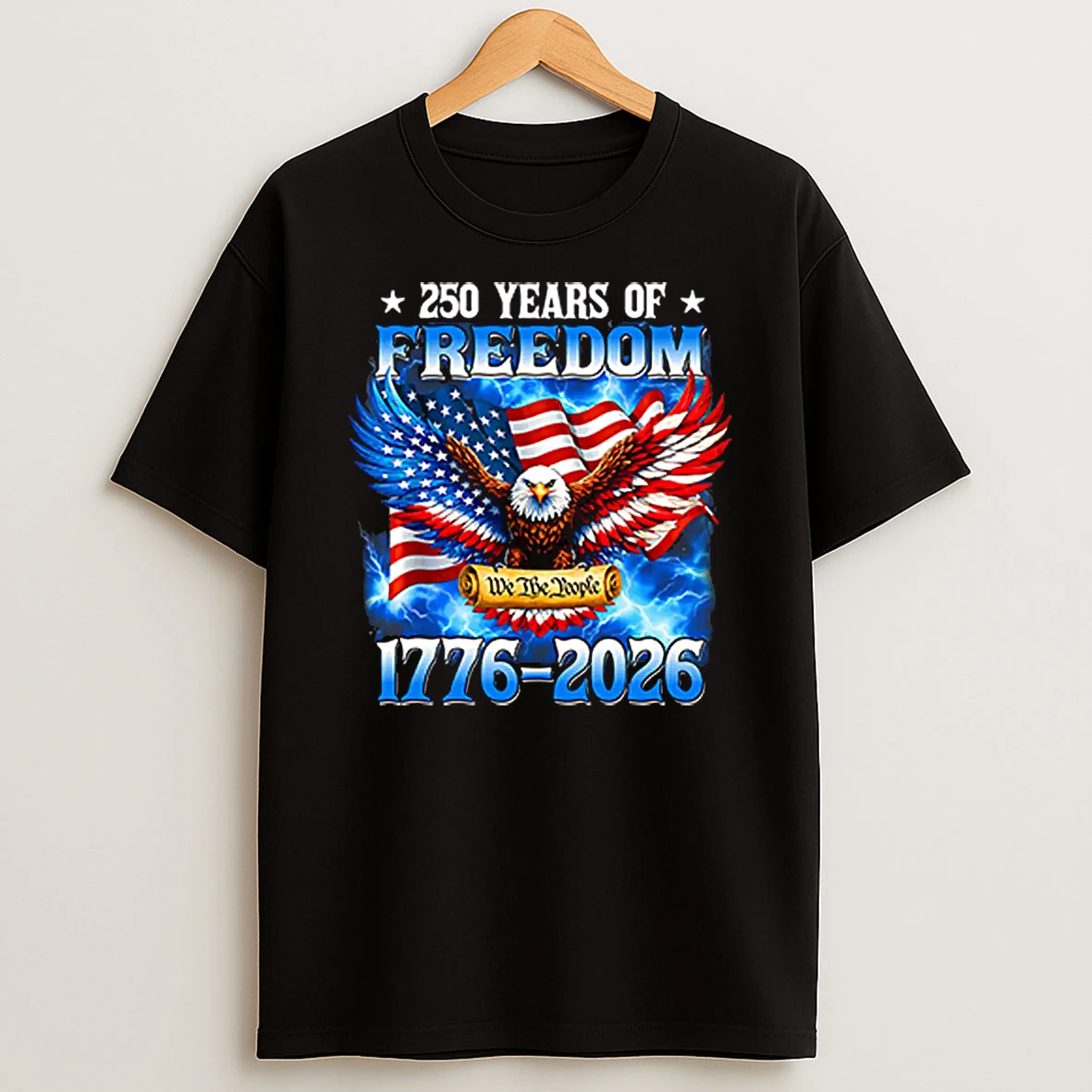 250 Years Of Freedom American 1776 2026 250th Usa Birthday Shirts