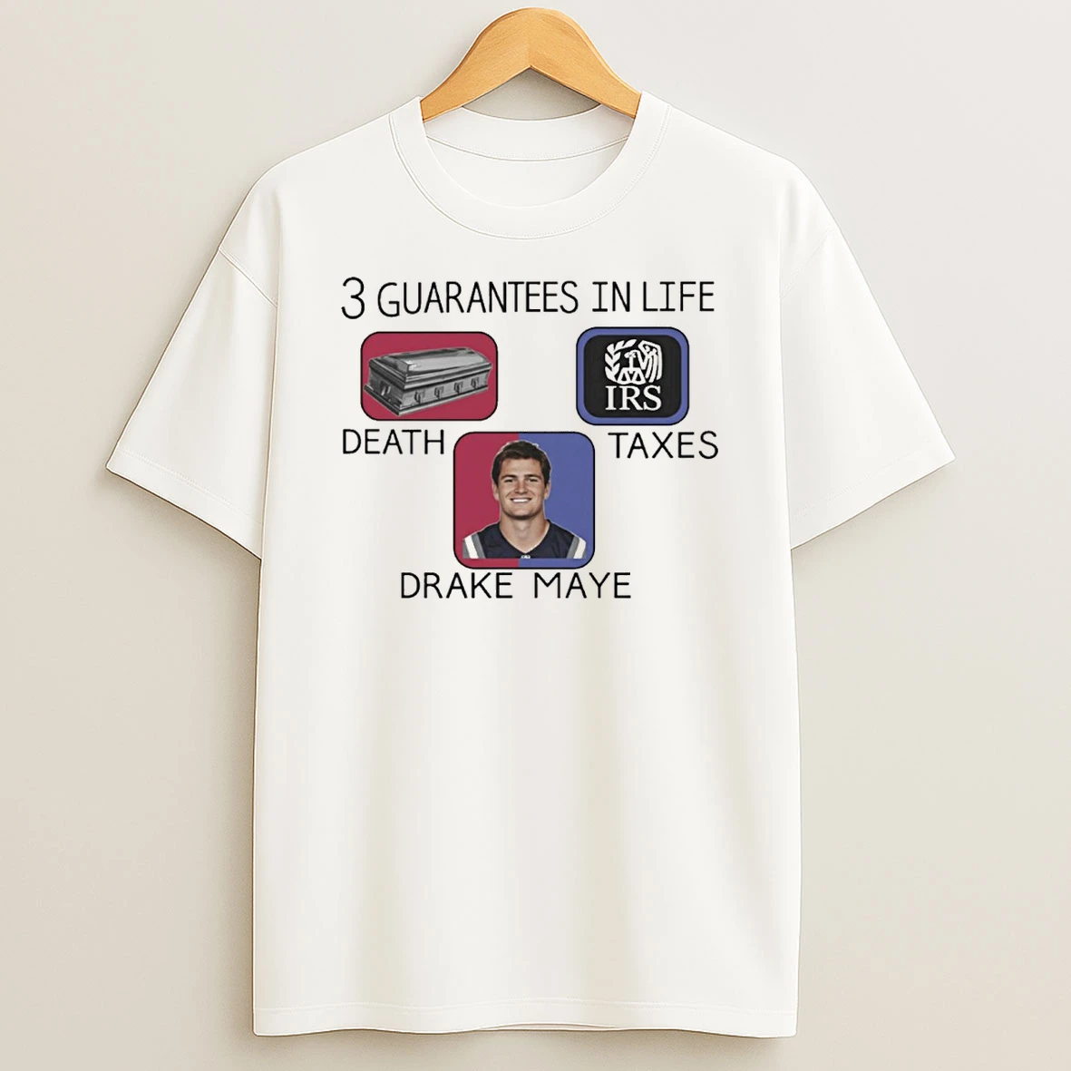 3 Guarantees In Life Death Taxes Drake Maye New England Patriots Shirts