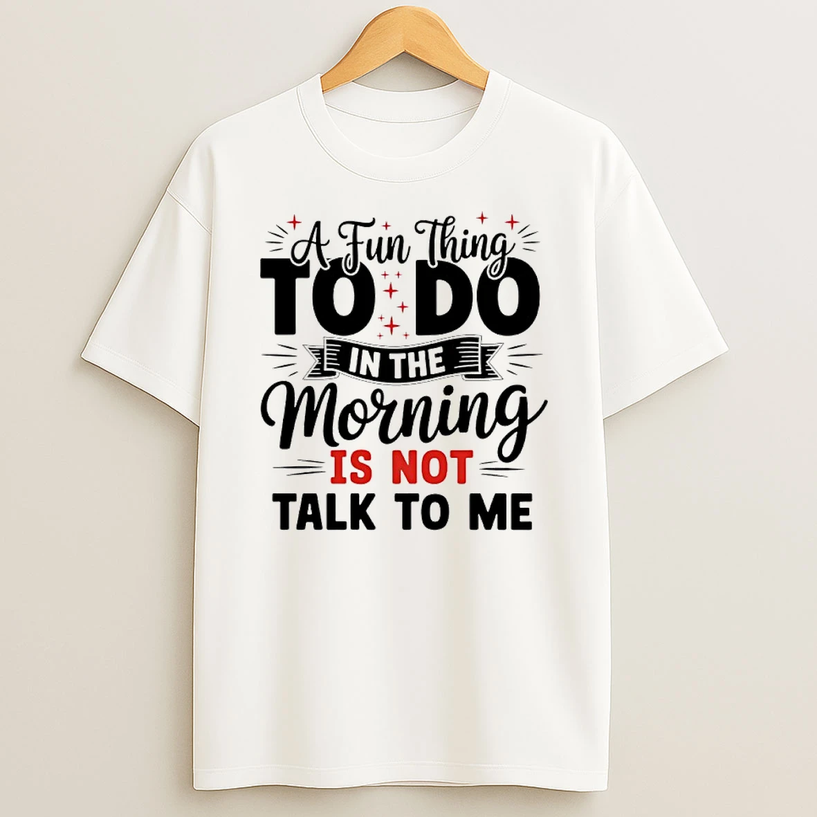 A Fun Thing To Do In The Morning Is Not Talk To Me Shirts