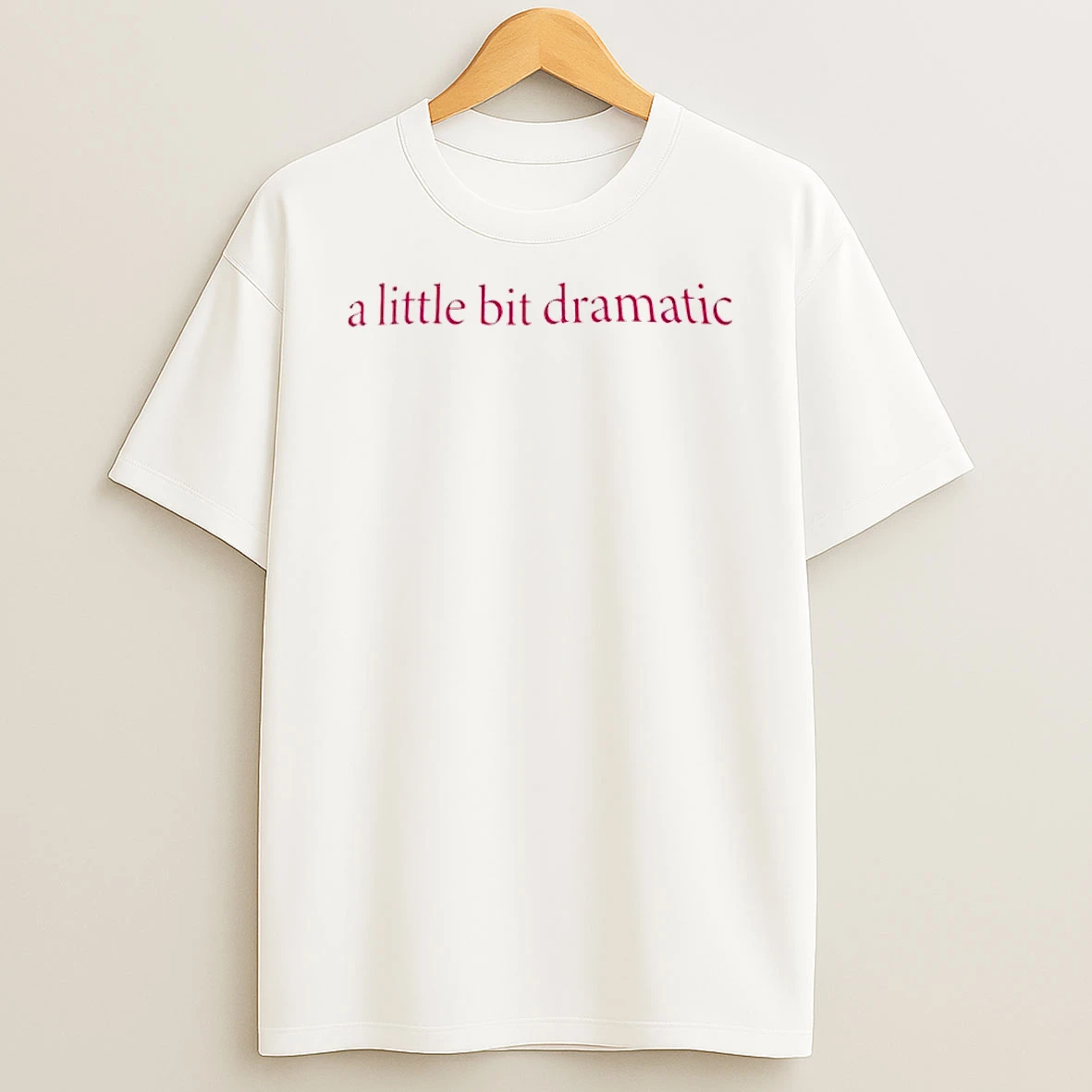 A Little Bit Dramatic 2026 Shirts