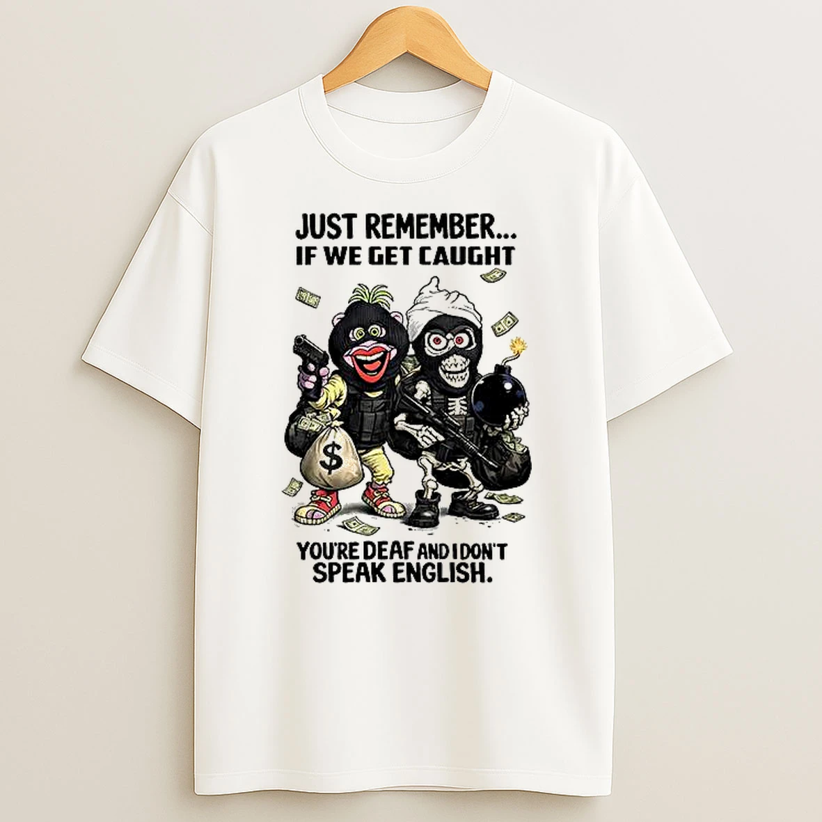 Achmed And Peanut Just Remember If We Get Caught Youre Deaf And I Dont Speak English Woman Shirts